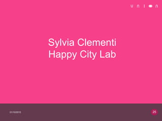 Sylvia Clementi
Happy City Lab
01/10/2015 25
 