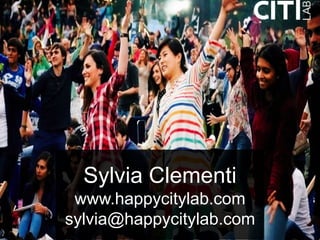 Sylvia Clementi
www.happycitylab.com
sylvia@happycitylab.com
 