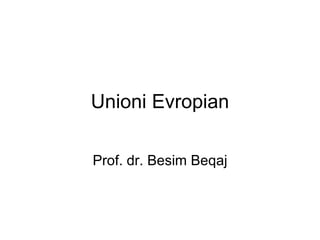 Unioni Evropian Prof. dr. Besim Beqaj 