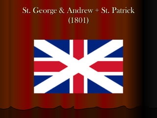 St. George & Andrew + St. Patrick
(1801)