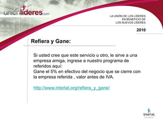 LA UNIÓN DE LOS LÍDERESEN BENEFICIO DELOS NUEVOS LÍDERES2010* Opcional: Certifactura – Factura electónica. Planes:Micro.Pequeña.Mediana.(empresa)