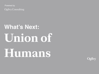 Powered by
What’s Next:
Union of
Humans
 