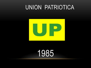 UNION PATRIOTICA1985