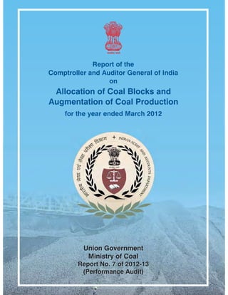 Report No. 7 of 2012-13 – Performance Audit of Allocation of Coal Blocks and Augmentation of Coal Production, Ministry of Coal