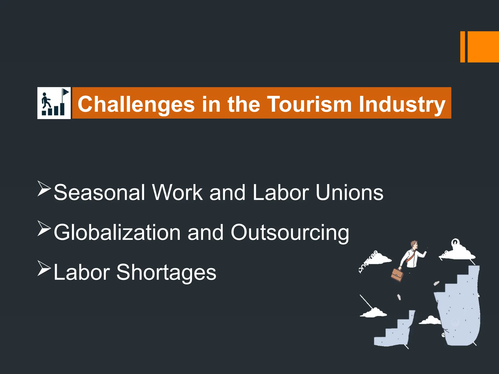 Challenges in the Tourism Industry
Seasonal Work and Labor Unions
Globalization and Outsourcing
Labor Shortages
 