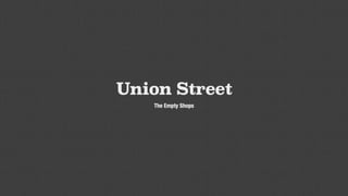 Union street   The Empty Shops 2019