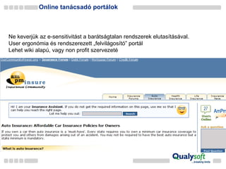 Online tanácsadó portálok Ne keverjük az e-sensitivitást a barátságtalan rendszerek elutasításával. User ergonómia és rendszerezett „felvilágosító” portál Lehet wiki alapú, vagy non profit szervezeté 