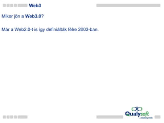 Web3 Mikor jön a  Web3.0 ? Már a Web2.0-t is így definiálták félre 2003-ban. 