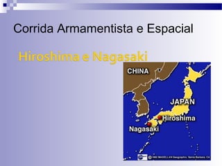 Corrida Armamentista e Espacial 
 