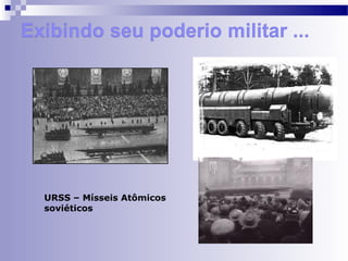 URSS – Mísseis Atômicos 
soviéticos 
 