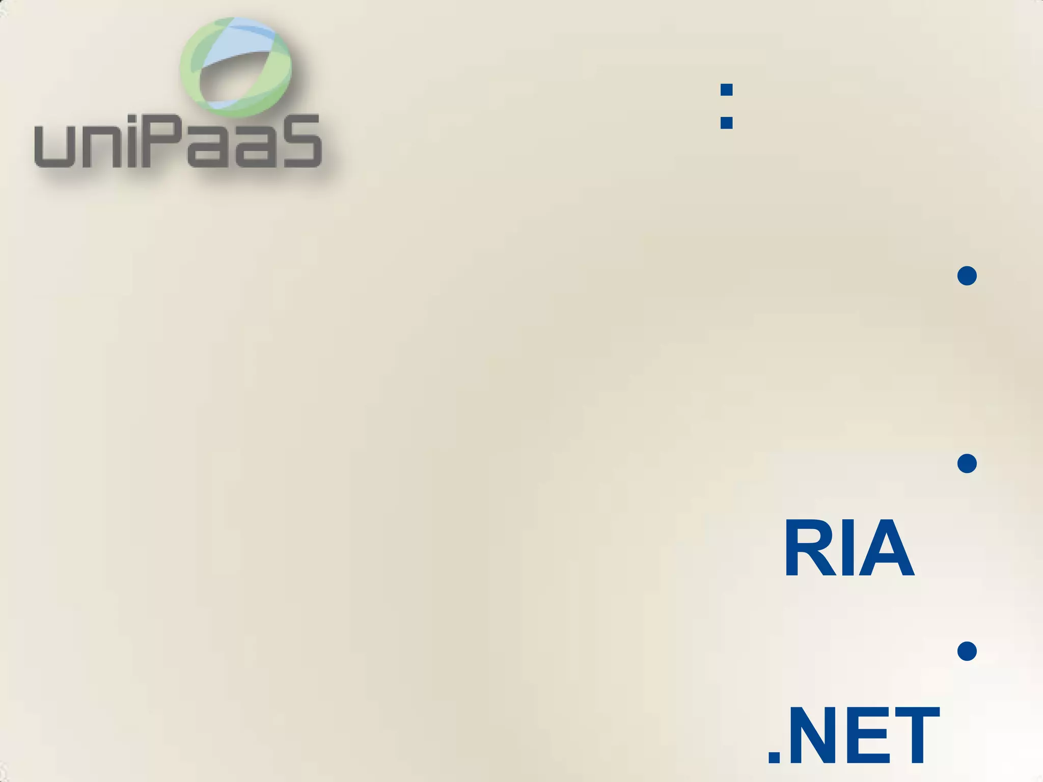 :

           •

           •
    RIA
           •
    .NET
 