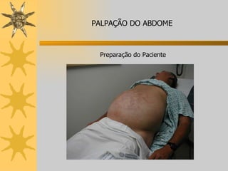 Preparação do Paciente PALPAÇÃO DO ABDOME 
