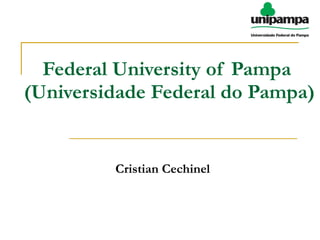 Federal University of Pampa  (Universidade Federal do Pampa) Cristian Cechinel 