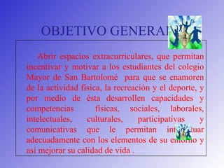 OBJETIVO GENERAL ,[object Object],[object Object]