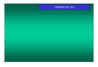 OBSERVAÇÃO
 