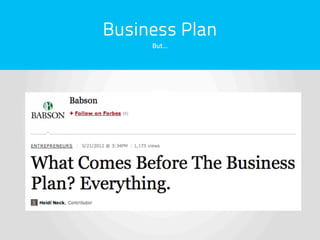 Business Plan
     But…
 