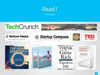 Read!
Free advice.




               6
 