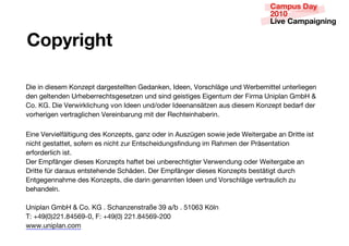 :]^f_XVWa

5LH LQ GLHUHP ;RQ[HSV GDTJHUVHOOVHQ 8HGDQNHQ% :GHHQ% BRTUFKO]JH WQG CHTEHPLVVHO WQVHTOLHJHQ
GHQ JHOVHQGHQ ATKHEHTTHFKVUJHUHV[HQ WQG ULQG JHLUVLJHU 6LJHQVWP GHT 7LTPD AQLSODQ 8PE9 !
4R’ ;8’ 5LH BHTYLTNOLFKWQJ XRQ :GHHQ WQG(RGHT :GHHQDQU]V[HQ DWU GLHUHP ;RQ[HSV EHGDTI GHT
XRTKHTLJHQ XHTVTDJOLFKHQ BHTHLQEDTWQJ PLV GHT >HFKVHLQKDEHTLQ’

6LQH BHTXLHOI]OVLJWQJ GHU ;RQ[HSVU% JDQ[ RGHT LQ 3WU[_JHQ URYLH MHGH CHLVHTJDEH DQ 5TLVVH LUV
QLFKV JHUVDVVHV% URIHTQ HU QLFKV [WT 6QVUFKHLGWQJUILQGWQJ LP >DKPHQ GHT =T]UHQVDVLRQ
HTIRTGHTOLFK LUV’
5HT 6PSI]QJHT GLHUHU ;RQ[HSVU KDIVHV EHL WQEHTHFKVLJVHT BHTYHQGWQJ RGHT CHLVHTJDEH DQ
5TLVVH I_T GDTDWU HQVUVHKHQGH ?FK]GHQ’ 5HT 6PSI]QJHT GLHUHU ;RQ[HSVU EHUV]VLJV GWTFK
6QVJHJHQQDKPH GHU ;RQ[HSVU% GLH GDTLQ JHQDQQVHQ :GHHQ WQG BRTUFKO]JH XHTVTDWOLFK [W
EHKDQGHOQ’

AQLSODQ 8PE9 ! 4R’ ;8 ’ ?FKDQ[HQUVTDH ,1 D(E ’ .*)/, ;^OQ
@2 $-1")#++*’0-./1&)% 72 $-1")# ++*’0-./1&+))
YYY’WQLSODQ’FRP
 