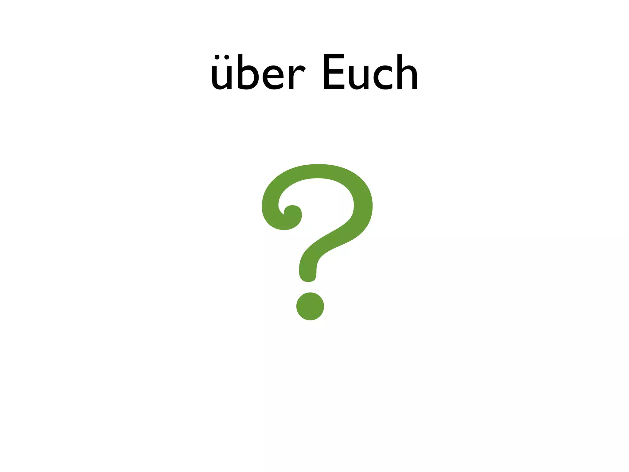 über Euch



 ?
 