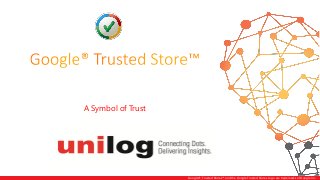 A Symbol of Trust
Google®, Trusted Stores™ and the Google Trusted Stores Logo are trademarks of Google Inc.
 