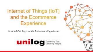 How IoT Can Improve the Ecommerce Experience
 