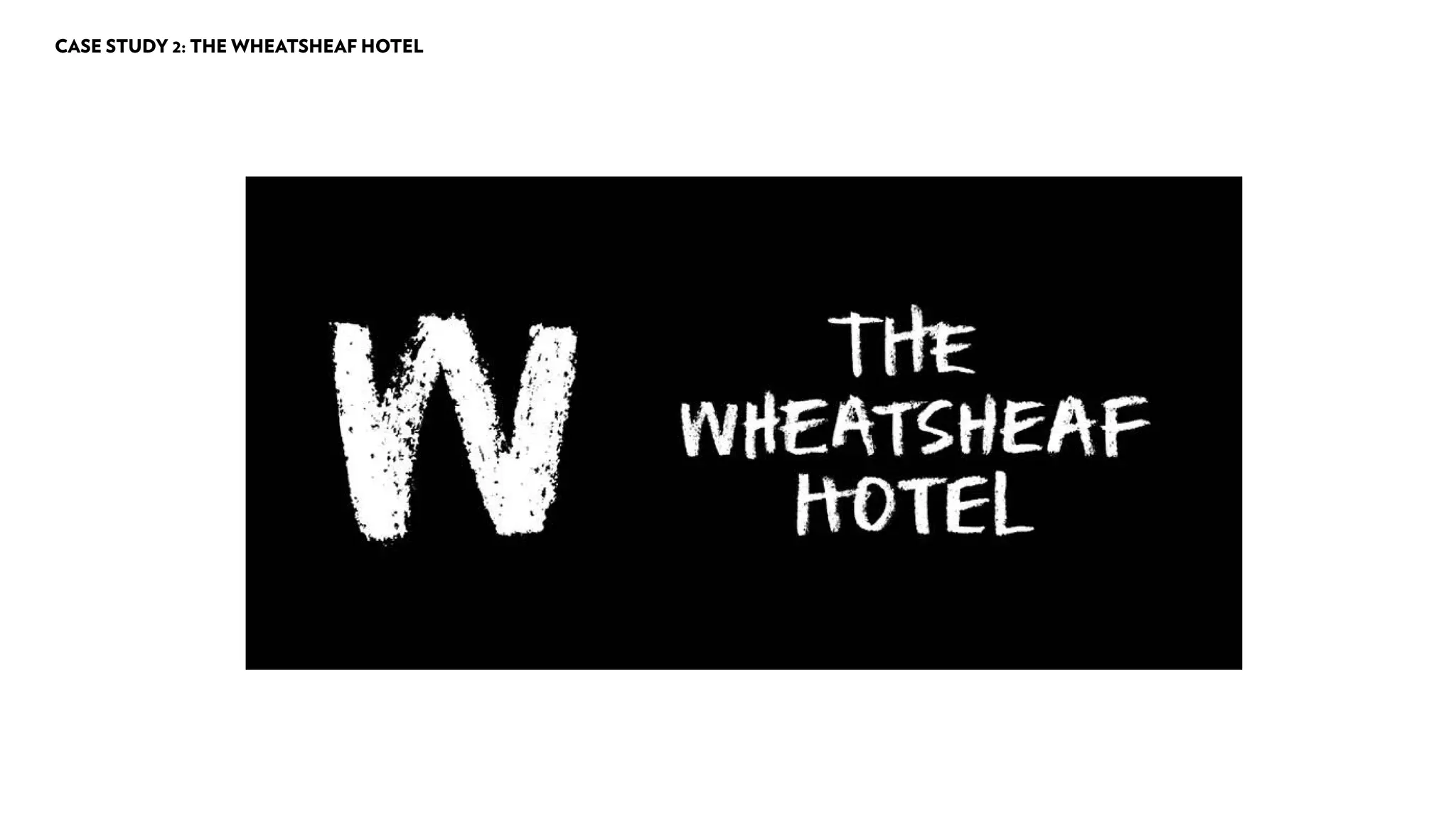 CASE STUDY 2: THE WHEATSHEAF HOTEL
 