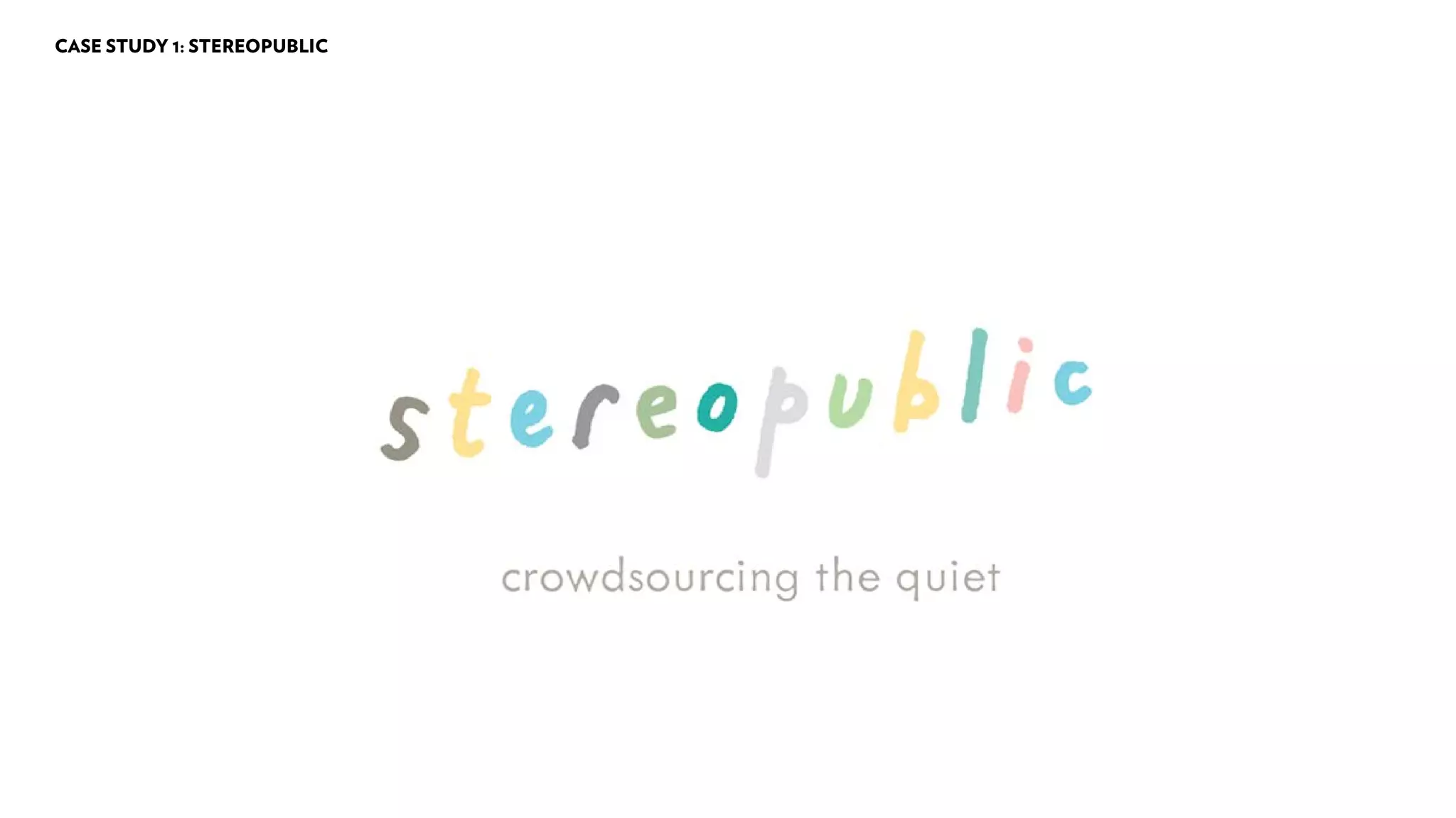 CASE STUDY 1: STEREOPUBLIC
 