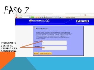 PASO 2

INGRESAR ID
QUE ES EL
USUARIO Y LA
CONTRASEÑA
 