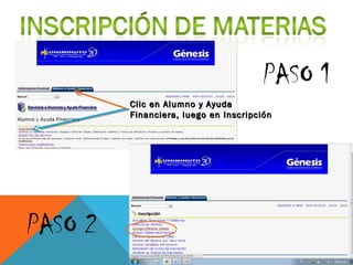 PASO 1
         Clic en Alumno y Ayuda
         Financiera, luego en Inscripción




PASO 2
 
