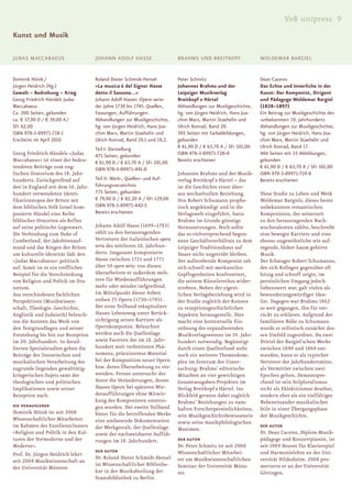 V&R unipress 9
Kunst und Musik

JUDAS MACCABAEUS                    JOHANN ADOLF HASSE                   BRAHMS UND BREITKOPF                 WOLDEMAR BARGIEL


Dominik Höink /                     Roland Dieter Schmidt-Hensel         Peter Schmitz                        Dean Caceres
Jürgen Heidrich (Hg.)               »La musica è del Signor Hasse        Johannes Brahms und der              Das Echte und Innerliche in der
Gewalt – Bedrohung – Krieg          detto il Sassone...«                 Leipziger Musikverlag                Kunst: Der Komponist, Dirigent
Georg Friedrich Händels Judas       Johann Adolf Hasses ›Opere serie‹    Breitkopf & Härtel                   und Pädagoge Woldemar Bargiel
Maccabaeus                          der Jahre 1730 bis 1745. Quellen,    Abhandlungen zur Musikgeschichte,    (1828–1897)
Ca. 200 Seiten, gebunden            Fassungen, Aufführungen.             hg. von Jürgen Heidrich, Hans Joa-   Ein Beitrag zur Musikgeschichte des
ca. € 37,90 D / € 39,00 A /         Abhandlungen zur Musikgeschichte,    chim Marx, Martin Staehelin und      ›unbekannten‹ 19. Jahrhunderts
SFr 62,00                           hg. von Jürgen Heidrich, Hans Joa-   Ulrich Konrad, Band 20.              Abhandlungen zur Musikgeschichte,
ISBN 978-3-89971-718-1              chim Marx, Martin Staehelin und      393 Seiten mit Farbabbildungen,      hg. von Jürgen Heidrich, Hans Joa-
Erscheint im April 2010             Ulrich Konrad, Band 19,1 und 19,2.   gebunden                             chim Marx, Martin Staehelin und
                                    Teil I: Darstellung                  € 61,90 D / € 63,70 A / SFr 101,00   Ulrich Konrad, Band 17.
Georg Friedrich Händels »Judas      475 Seiten, gebunden                 ISBN 978-3-89971-728-0               466 Seiten mit 33 Abbildungen,
Maccabaeus« ist einer der bedeu-    € 61,90 D / € 63,70 A / SFr 101,00   Bereits erschienen                   gebunden
tendsten Beiträge zum eng-          ISBN 978-3-89971-441-8                                                    € 61,90 D / € 63,70 A / SFr 101,00
lischen Oratorium des 18. Jahr-                                          Johannes Brahms und der Musik-       ISBN 978-3-89971-719-8
hunderts. Zurückgreifend auf        Teil II: Werk-, Quellen- und Auf-    verlag Breitkopf & Härtel – das      Bereits erschienen
den in England seit dem 16. Jahr-   führungsverzeichnis                  ist die Geschichte einer über-
hundert verwendeten Identi-         775 Seiten, gebunden                 aus wechselvollen Beziehung.         Diese Studie zu Leben und Werk
fikationstopos der Briten mit       € 79,90 D / € 82,20 A / SFr 129,00   Von Robert Schumann prophe-          Woldemar Bargiels, dieses heute
dem biblischen Volk Israel kom-     ISBN 978-3-89971-442-5               tisch angekündigt und in die         unbekannten romantischen
ponierte Händel eine Reihe          Bereits erschienen                   Verlagswelt eingeführt, hatte        Komponisten, der seinerzeit
biblischer Oratorien als Reflex                                          Brahms im Grunde günstige            zu den herausragenden Nach-
auf seine politische Gegenwart.     Johann Adolf Hasse (1699–1783)       Voraussetzungen. Doch sollte         wuchstalenten zählte, beschreibt
Die Verbindung zum Duke of          zählt zu den herausragenden          das so vielversprechend begon-       eine bewegte Karriere und eine
Cumberland, der Jakobitenauf-       Vertretern der italienischen opera   nene Geschäftsverhältnis zu dem      ebenso ungewöhnliche wie auf-
stand und das Ringen der Briten     seria des mittleren 18. Jahrhun-     Leipziger Traditionshaus auf         regende, bisher kaum gehörte
um kulturelle Identität lädt den    derts. Insgesamt komponierte         Dauer nicht ungetrübt bleiben.       Musik.
»Judas Maccabaeus« politisch        Hasse zwischen 1721 und 1771         Der aufstrebende Komponist sah       Der Schwager Robert Schumanns,
auf. Somit ist er ein treffliches   über 50 opere serie; von diesen      sich schnell mit merkantilen         der sich Kollegen gegenüber oft
Beispiel für die Verschränkung      überarbeitete er außerdem meh-       Gepflogenheiten konfrontiert,        hitzig und schroff zeigte, im
von Religion und Politik im Ora-    rere für Wiederaufführungen          die seinem Künstlerethos wider-      persönlichen Umgang jedoch
torium.                             mehr oder minder tiefgreifend.       strebten. Neben der eigent-          liebenswert war, galt vielen als
Aus verschiedenen fachlichen        Im Mittelpunkt dieser Arbeit         lichen Verlagsbeziehung wird in      bewunderungswürdiger Idea-
Perspektiven (Musikwissen-          stehen 25 Opern (1730–1745).         der Studie zugleich der Konnex       list. Dagegen war Brahms 1862
schaft, Theologie, Geschichte,      Der erste Teilband rekapituliert     zu rezeptionsgeschichtlichen         so weit gegangen, ihn für ver-
Anglistik und Judaistik) beleuch-   Hasses Lebensweg unter Berück-       Aspekten herausgestellt. Dies        rückt zu erklären. Aufgrund der
ten die Autoren das Werk von        sichtigung seiner Karriere als       macht eine kontextuelle Ein-         familiären Nähe zu Schumann
den Textgrundlagen und seiner       Opernkomponist. Beleuchtet           ordnung des expandierenden           wurde er stilistisch zunächst des-
Entstehung bis hin zur Rezeption    werden auch die Quellenlage          Musikverlagswesens im 19. Jahr-      sen Umfeld zugeordnet. Da zwei
im 20. Jahrhundert. In detail-      sowie Facetten des im 18. Jahr-      hundert notwendig. Begünstigt        Drittel der Bargiel’schen Werke
lierten Spezialstudien gehen die    hundert weit verbreiteten Phä-       durch einen Quellenfund steht        zwischen 1848 und 1864 ent-
Beiträge der literarischen und      nomens, präexistentes Material       noch ein weiterer Themenkom-         standen, kann er als typischer
musikalischen Verarbeitung des      bei der Komposition neuer Opern      plex im Zentrum der Unter-           Vertreter der Jahrhundertmitte,
zugrunde liegenden gewalttätig-     bzw. deren Überarbeitung zu ver-     suchung: Brahms’ editorische         als Vermittler zwischen zwei
kriegerischen Sujets samt der       wenden. Ferner untersucht der        Mitarbeit an vier gewichtigen        Epochen gelten. Dementspre-
theologischen und politischen       Autor die Veränderungen, denen       Gesamtausgaben-Projekten im          chend ist sein Stilpluralismus
Implikationen sowie seiner          Hasses Opern bei späteren Wie-       Verlag Breitkopf & Härtel. Ins       nicht als Eklektizismus deutbar,
Rezeption nach.                     deraufführungen ohne Mitwir-         Blickfeld geraten dabei zugleich     sondern eher als ein vielfältiges
                                    kung des Komponisten unterzo-        Brahms’ Beziehungen zu nam-          Nebeneinander musikalischer
DIE HERAUSGEBER                     gen wurden. Der zweite Teilband      haften Forscherpersönlichkeiten,     Stile in einer Übergangsphase
Dominik Höink ist seit 2008         bietet für die betreffenden Werke    sein Musikgeschichtsbewusstsein      der Musikgeschichte.
Wissenschaftlicher Mitarbeiter      eine umfassende Dokumentation        sowie seine musikphilologischen
im Rahmen des Exzellenzclusters     der Werkgestalt, der Quellenlage                                          DER AUTOR
                                                                         Maximen.
»Religion und Politik in den Kul-   sowie der nachweisbaren Auffüh-                                           Dr. Dean Caceres, Diplom-Musik-
turen der Vormoderne und der        rungen im 18. Jahrhundert.           DER AUTOR                            pädagoge und Konzertpianist, ist
Moderne«.                                                                Dr. Peter Schmitz ist seit 2008      seit 1989 Dozent für Klavierspiel
                                    DER AUTOR                            Wissenschaftlicher Mitarbei-         und Harmonielehre an der Uni-
Prof. Dr. Jürgen Heidrich lehrt
                                    Dr. Roland Dieter Schmidt-Hensel     ter am Musikwissenschaftlichen       versität Hildesheim. 2008 pro-
seit 2004 Musikwissenschaft an
                                    ist Wissenschaftlicher Bibliothe-    Seminar der Universität Müns-        movierte er an der Universität
der Universität Münster.
                                    kar in der Musikabteilung der        ter.                                 Göttingen.
                                    Staatsbibliothek zu Berlin.
 