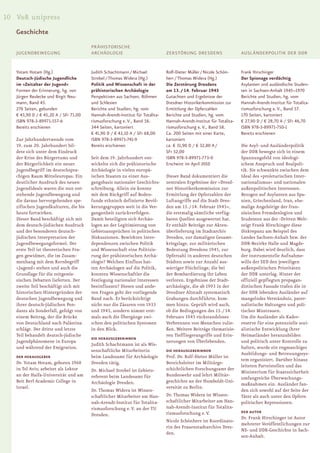10 V&R unipress
   Geschichte
                                       PRÄHISTORISCHE
   JUGENDBEWEGUNG                      ARCHÄOLOGIE                            ZERSTÖRUNG DRESDENS                    AUSLÄNDERPOLITIK DER DDR


   Yotam Hotam (Hg.)                   Judith Schachtmann / Michael           Rolf-Dieter Müller / Nicole Schön-     Frank Hirschinger
   Deutsch-Jüdische Jugendliche        Strobel / Thomas Widera (Hg.)          herr / Thomas Widera (Hg.)             Der Spionage verdächtig
   im »Zeitalter der Jugend«           Politik und Wissenschaft in der        Die Zerstörung Dresdens                Asylanten und ausländische Studen-
   Formen der Erinnerung, hg. von      prähistorischen Archäologie            am 13. / 14. Februar 1945              ten in Sachsen-Anhalt 1945–1970
   Jürgen Reulecke und Birgit Neu-     Perspektiven aus Sachsen, Böhmen       Gutachten und Ergebnisse der           Berichte und Studien, hg. vom
   mann, Band 43.                      und Schlesien                          Dresdner Historikerkommission zur      Hannah-Arendt-Institut für Totalita-
   276 Seiten, gebunden                Berichte und Studien, hg. vom          Ermittlung der Opferzahlen             rismusforschung e. V., Band 57.
   € 43,90 D / € 45,20 A / SFr 71,00   Hannah-Arendt-Institut für Totalita-   Berichte und Studien, hg. vom          170 Seiten, kartoniert
   ISBN 978-3-89971-557-6              rismusforschung e. V., Band 56.        Hannah-Arendt-Institut für Totalita-   € 27,90 D / € 28,70 A / SFr 46,70
   Bereits erschienen                  344 Seiten, kartoniert                 rismusforschung e. V., Band 58.        ISBN 978-3-89971-750-1
                                       € 41,90 D / € 43,10 A / SFr 68,00      Ca. 200 Seiten mit einer Karte,        Bereits erschienen
   Zur Jahrhundertwende vom            ISBN 978-3-89971-741-9                 kartoniert
   19. zum 20. Jahrhundert bil-        Bereits erschienen                     ca. € 31,90 D / € 32,80 A /            Die Asyl- und Ausländerpolitik
   dete sich unter dem Eindruck                                               SFr 52,00                              der DDR bewegte sich in einem
   der Krise des Bürgertums und        Seit dem 19. Jahrhundert ent-          ISBN 978-3-89971-773-0                 Spannungsfeld von ideologi-
   der Bürgerlichkeit ein neuer        wickelte sich die prähistorische       Erscheint im April 2010                schem Anspruch und Realpoli-
   Jugendbegriff im deutschspra-       Archäologie in vielen europä-                                                 tik. Sie schwankte zwischen dem
   chigen Raum Mitteleuropas. Ein      ischen Staaten zu einer Aus-           Dieser Band dokumentiert die           Ideal des »proletarischen Inter-
   deutlicher Ausdruck des neuen       gangsbasis nationaler Geschichts-      zentralen Ergebnisse der »Dresd-       nationalismus« und nationalen
   Jugendideals waren die nun ent-     schreibung. Allein sie konnte          ner Historikerkommission zur           außenpolitischen Interessen.
   stehende Jugendbewegung und         mit dem Rückgriff auf Boden-           Ermittlung der Opferzahlen der         Bezogen auf Asylanten aus Spa-
   die daraus hervorgehenden spe-      funde ethnisch definierte Bevöl-       Luftangriffe auf die Stadt Dres-       nien, Griechenland, Iran, ehe-
   zifischen Jugendkulturen, die bis   kerungsgruppen weit in die Ver-        den am 13. / 14. Februar 1945«,        malige Angehörige der fran-
   heute fortwirken.                   gangenheit zurückverfolgen.            die erstmalig sämtliche verfüg-        zösischen Fremdenlegion und
   Dieser Band beschäftigt sich mit    Damit beteiligten sich Archäo-         baren Quellen ausgewertet hat.         Studenten aus der ›Dritten Welt‹
   dem deutsch-jüdischen Ausdruck      logen an der Legitimierung von         Er enthält Beiträge zur Akten-         zeigt Frank Hirschinger diese
   und der besonderen deutsch-         Gebietsansprüchen in politischen       überlieferung im Stadtarchiv           Diskrepanz am Beispiel des
   jüdischen Interpretation der        Diskussionen. Bewirkten Inter-         Dresden, zur damaligen Gesamt-         Landes Sachsen-Anhalt bzw. der
   Jugendbewegungsformel. Der          dependenzen zwischen Politik           kriegslage, zur militärischen          DDR-Bezirke Halle und Magde-
   erste Teil ist theoretischen Fra-   und Wissenschaft eine Politisie-       Bedeutung Dresdens 1945, zur           burg. Dabei wird deutlich, dass
   gen gewidmet, die im Zusam-         rung der prähistorischen Archä-        Opferzahl in anderen deutschen         der instrumentelle Aufnahme-
   menhang mit dem Kernbegriff         ologie? Welchen Einfluss hat-          Städten sowie zur Anzahl aus-          wille der SED den jeweiligen
   »Jugend« stehen und auch die        ten Archäologen auf die Politik,       wärtiger Flüchtlinge, die bei          außenpolitischen Prioritäten
   Grundlage für die zeitgenös-        konnten Wissenschaftler die            der Bombardierung ihr Leben            der DDR unterlag. Hinter der
   sischen Debatten lieferten. Der     Festlegung nationaler Interessen       verloren. Ergebnisse der Stadt-        offiziell gepflegten propagan-
   zweite Teil beschäftigt sich mit    beeinflussen? Diesen und ande-         archäologie, die ab 1993 in der        distischen Fassade trafen die in
   historischen Hintergründen der      ren Fragen geht der vorliegende        Dresdner Altstadt systematisch         der DDR lebenden Ausländer auf
   deutschen Jugendbewegung und        Band nach. Er berücksichtigt           Grabungen durchführte, kom-            mangelndes Verständnis, pater-
   ihrer deutsch-jüdischen Pen-        nicht nur die Zäsuren von 1933         men hinzu. Geprüft wird auch,          nalistische Haltungen und poli-
   dants als Sonderfall, gefolgt von   und 1945, sondern nimmt erst-          ob die Bedingungen des 13. / 14.       tisches Misstrauen.
   einem Beitrag, der die Brücke       mals auch die Übergänge zwi-           Februars 1945 rückstandsloses          Um die Ausländer als Kader-
   von Deutschland nach Palästina      schen den politischen Systemen         Verbrennen von Menschen zulie-         reserve für eine potenzielle sozi-
   schlägt. Der dritte und letzte      in den Blick.                          ßen. Weitere Beiträge thematisie-      alistische Entwicklung ihrer
   Teil behandelt deutsch-jüdische                                            ren Tieffliegerangriffe und Erin-      Heimatländer heranzubilden
                                       DIE HERAUSGEBERiNNEN
   Jugendphänomene in Europa                                                  nerungen von Überlebenden.             und politisch unter Kontrolle zu
                                       Judith Schachtmann ist als Wis-
   und während der Emigration.                                                                                       halten, wurde ein engmaschiges
                                       senschaftliche Mitarbeiterin           DIE HERAUSGEBERiNNEN
                                                                                                                     Ausbildungs- und Betreuungssys-
   DER HERAUSGEBER                     beim Landesamt für Archäologie         Prof. Dr. Rolf-Dieter Müller ist
                                                                                                                     tem organisiert. Darüber hinaus
   Dr. Yotam Hotam, geboren 1968       Dresden tätig.                         Bereichsleiter im Militärge-
                                                                                                                     leiteten Parteistellen und das
   in Tel Aviv, arbeitet als Lektor    Dr. Michael Strobel ist Gebiets-       schichtlichen Forschungsamt der
                                                                                                                     Ministerium für Staatssicherheit
   an der Haifa-Universität und am     referent beim Landesamt für            Bundeswehr und lehrt Militär-
                                                                                                                     umfangreiche Überwachungs-
   Beit Berl Academic College in       Archäologie Dresden.                   geschichte an der Humboldt-Uni-
                                                                                                                     maßnahmen ein. Ausländer fan-
   Israel.                                                                    versität zu Berlin.
                                       Dr. Thomas Widera ist Wissen-                                                 den sich sowohl auf der Seite der
                                       schaftlicher Mitarbeiter am Han-       Dr. Thomas Widera ist Wissen-          Täter als auch unter den Opfern
                                       nah-Arendt-Institut für Totalita-      schaftlicher Mitarbeiter am Han-       politischer Repressionen.
                                       rismusforschung e. V. an der TU        nah-Arendt-Institut für Totalita-
                                                                              rismusforschung e. V.                  DER AUTOR
                                       Dresden.
                                                                                                                     Dr. Frank Hirschinger ist Autor
                                                                              Nicole Schönherr ist Koordinato-
                                                                                                                     mehrerer Veröffentlichungen zur
                                                                              rin des Frauenstadtarchivs Dres-
                                                                                                                     NS- und DDR-Geschichte in Sach-
                                                                              den.
                                                                                                                     sen-Anhalt.
 