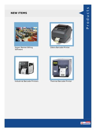 NEW ITEMS
Hyper Market Billing
Software
Zebra Barcode Printer
Industrial Barcode Printers Thermal Barcode Printer
Products
 