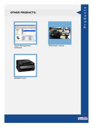 OTHER PRODUCTS:
Asset Management
Software
RFID Stock Taking
EPSON Printer
Products
 