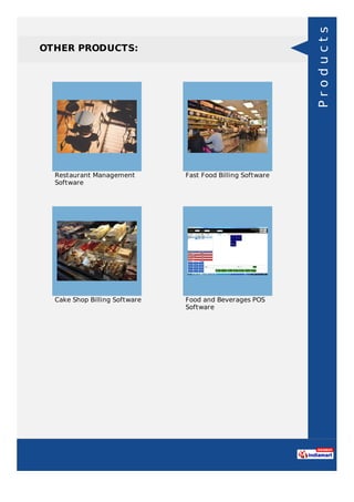 OTHER PRODUCTS:
Restaurant Management
Software
Fast Food Billing Software
Cake Shop Billing Software Food and Beverages POS
Software
Products
 