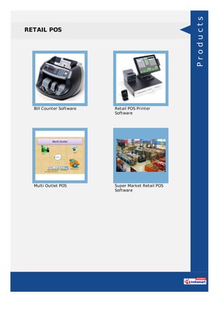 RETAIL POS
Bill Counter Software Retail POS Printer
Software
Multi Outlet POS Super Market Retail POS
Software
Products
 