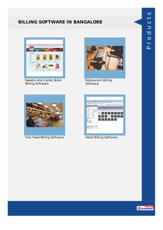 BILLING SOFTWARE IN BANGALORE
Sweets And Candy Store
Billing Software
Restaurant Billing
Software
Fast Food Billing Software Hotel Billing Software
Products
 