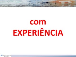 com 
EXPERIÊNCIA  