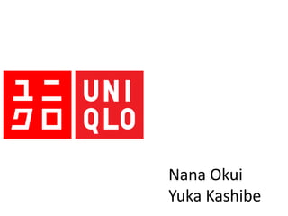 Nana Okui 
Yuka Kashibe 
 