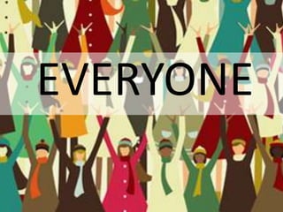 EVERYONE 
 