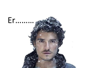 Er……… 
 