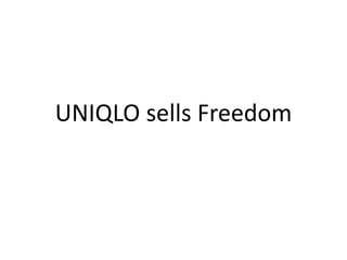 UNIQLO sells Freedom 
 