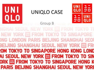 UNIQLO CASE
   Group B
 