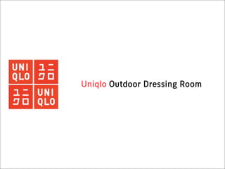 Uniqlo Outdoor Dressing Room
 