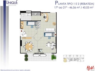 PLANTA TIPO 1 E 2 (REBATIDA)
                                                            17º ao 21º - 46,56 m² / 45,05 m²




Material preliminar de uso interno. Sujeito a alterações.
 