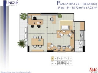 PLANTA TIPO 2 E 1 (REBATIDA)
                                                            6º ao 15º - 55,72 m2 e 57,23 m2




Material preliminar de uso interno. Sujeito a alterações.
 