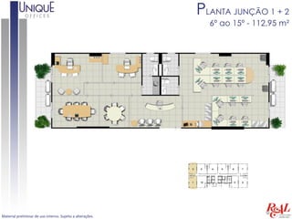 PLANTA JUNÇÃO 1 + 2
                                                              6º ao 15º - 112,95 m²




Material preliminar de uso interno. Sujeito a alterações.
 