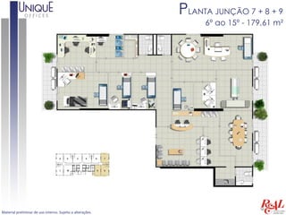 PLANTA JUNÇÃO 7 + 8 + 9
                                                                 6º ao 15º - 179,61 m²




Material preliminar de uso interno. Sujeito a alterações.
 