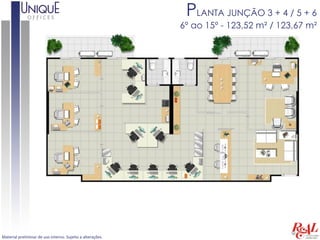 PLANTA JUNÇÃO 3 + 4 / 5 + 6
                                                            6º ao 15º - 123,52 m² / 123,67 m²




Material preliminar de uso interno. Sujeito a alterações.
 