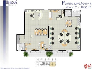 PLANTA JUNÇÃO 8 + 9
                                                              6º ao 15º - 118,50 m²




Material preliminar de uso interno. Sujeito a alterações.
 
