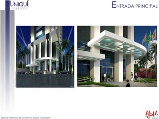 ENTRADA PRINCIPAL




Material preliminar de uso interno. Sujeito a alterações.
 